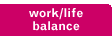 work / life balance