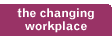 the changing workplace