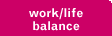 Work / Life Balance